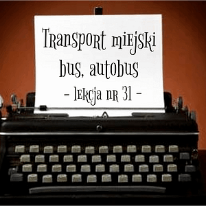 31 Lekcja transport miejski bus, autobus po rosyjsku