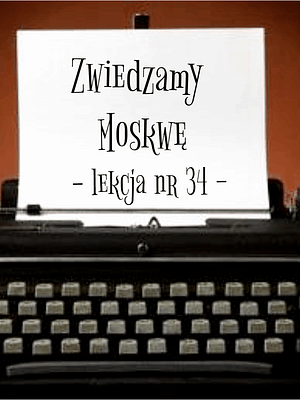 34 Lekcja zwiedzamy Moskwę po rosyjsku