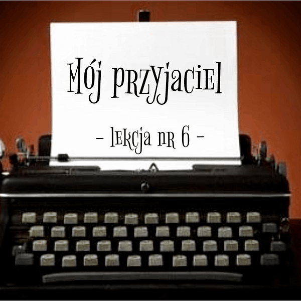 6 Lekcja mój przyjaciel po rosyjsku