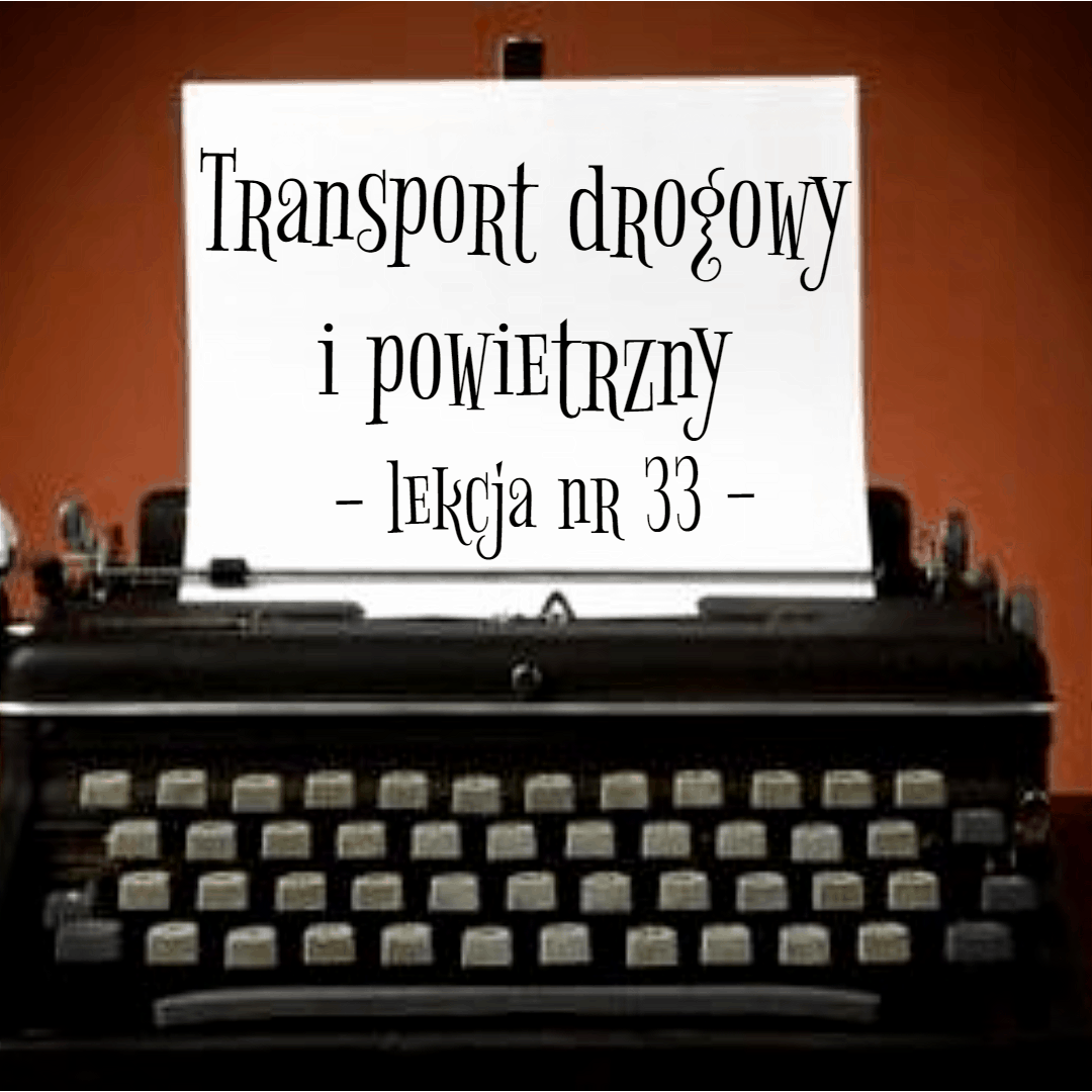 33. Transport drogowy i powietrzny