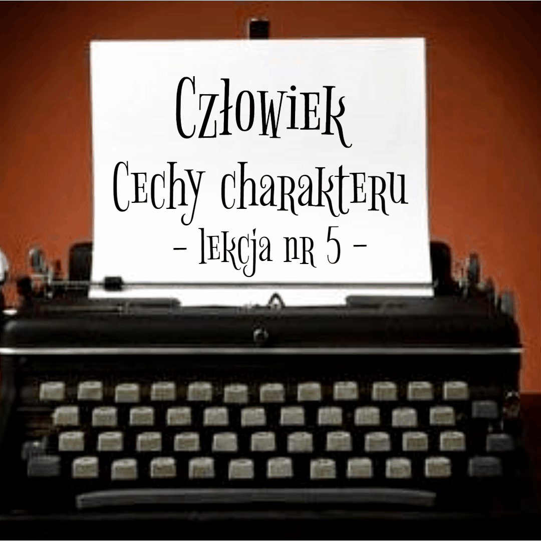 5. Człowiek. Cechy charakteru